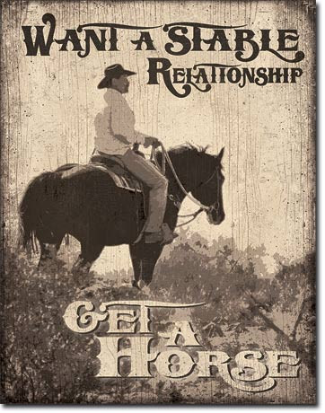 Want A Stable Relationship - Get A Horse - Fémtábla