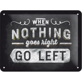 RETRO When Nothing Goes Right GO LEFT - Plechový nápis