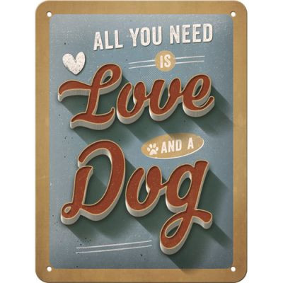 RETRO All You Need Is LOVE And A DOG - Fémtábla