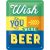 RETRO Wish You Were Beer - Plechový nápis