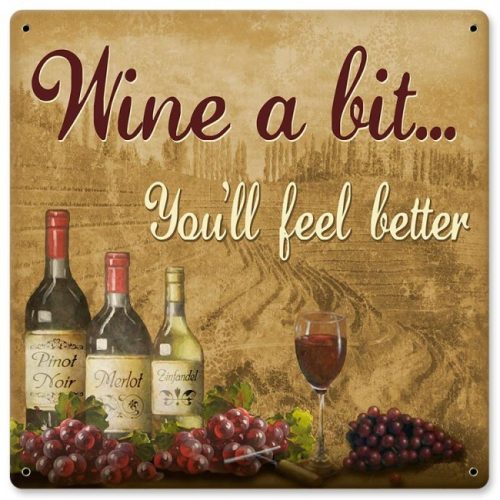Wine A Bit You Will Feel Better Fémtábla